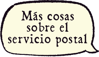A speech bubble that reads 'Más cosas sobre el servicio postal'